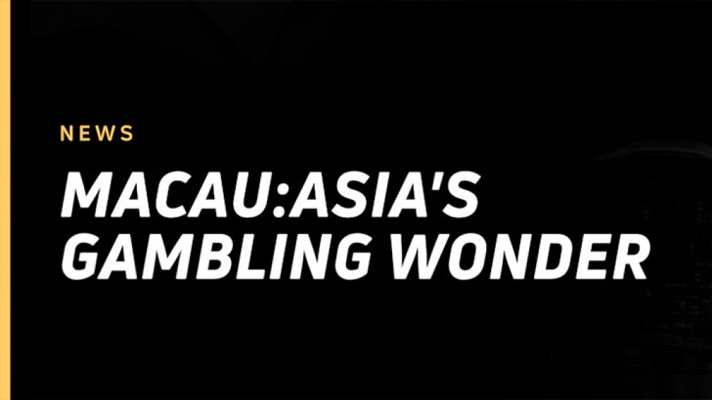 Macau: Asia´s gambling wonder
