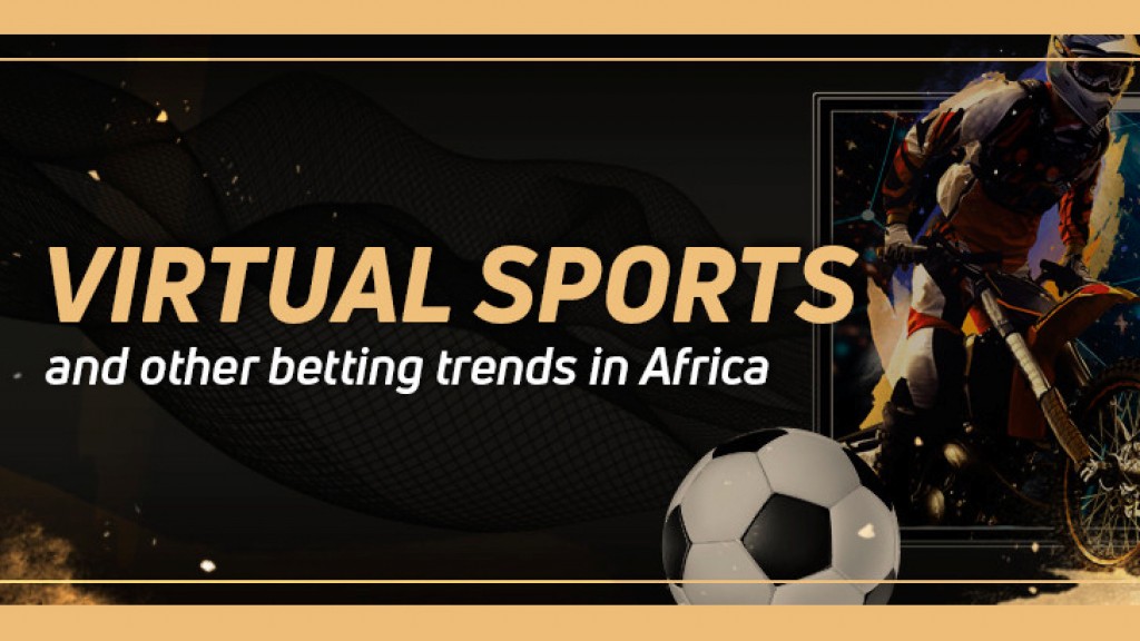 Virtual sports and other betting trends in Africa