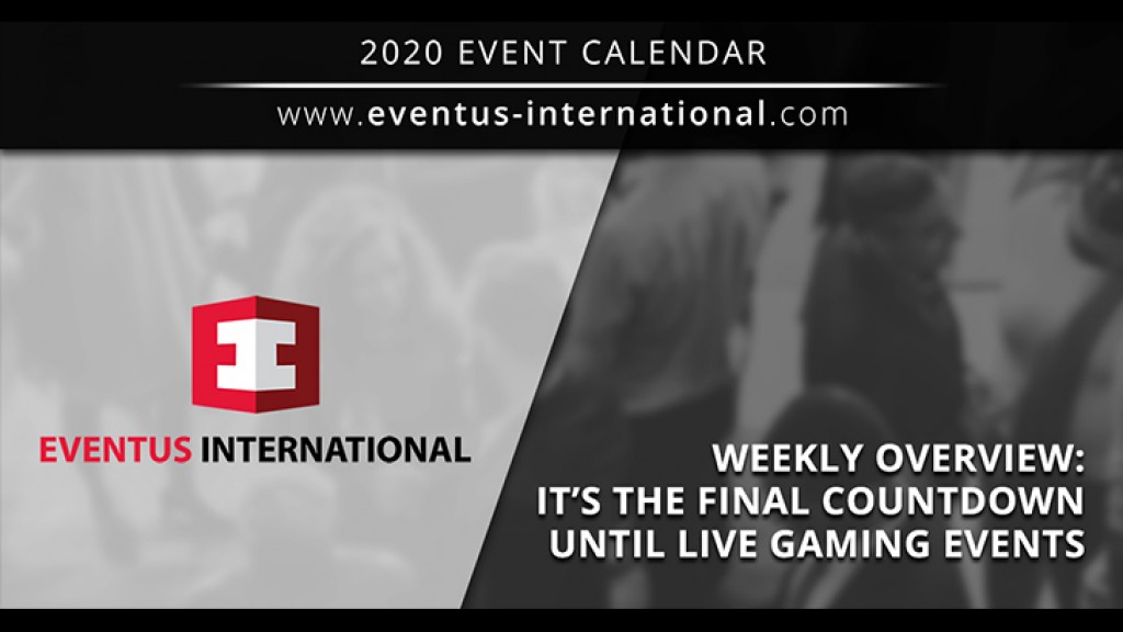 Weekly Update: It´s The Final Countdown Until Live Gaming Events