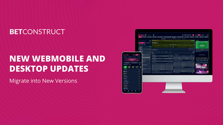 La nueva versión WebMobile y Desktop de BetConstruct está lista para la migración