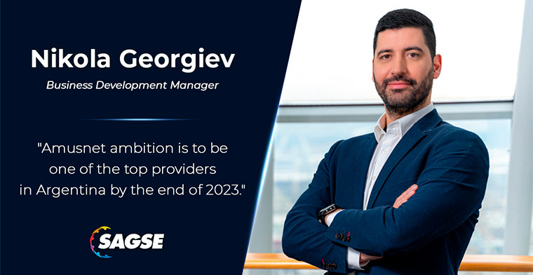 “Amusnet ambition is to be one of the top providers in Argentina by the end of 2023” Nikola Georgiev, Business Development Manager