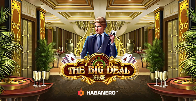 Habanero les da a los jugadores una muestra de la buena vida en The Big Deal Deluxe