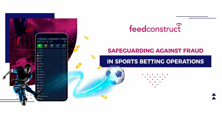 Protección contra el fraude en las operaciones de apuestas deportivas, por FeedConstruct