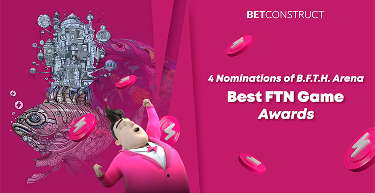 BetConstruct announces the main nominations of B.F.T.H. Arena Best FTN Game Awards