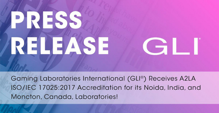 GLI® Receives A2LA ISO/IEC 17025:2017 Accreditation for its Noida, India, and Moncton, Canada, Laboratories