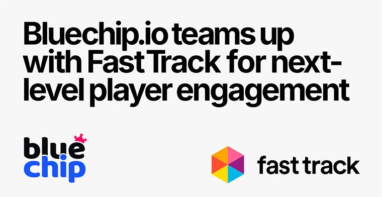 Bluechip.io Teams Up with Fast Track for Next-Level Player Engagement