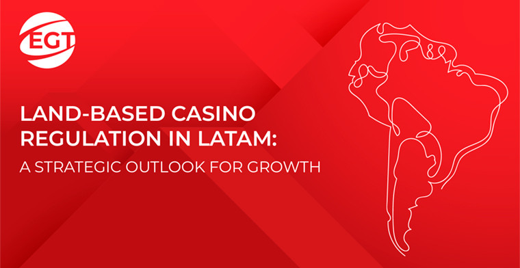 Regulación de casinos tradicionales en Latinoamérica: una perspectiva estratégica para el crecimiento, por EGT