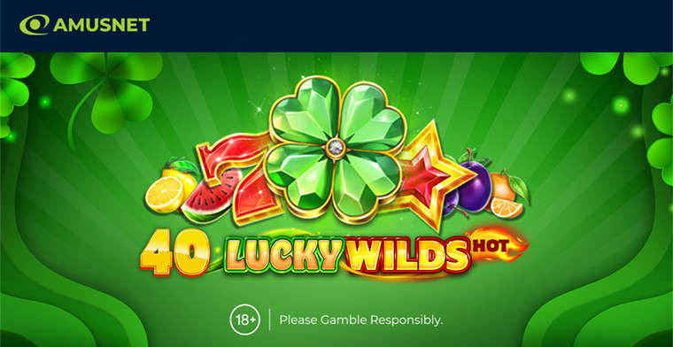 Amusnet presents Its Fiery New Slot Release: 40 Lucky Wilds Hot