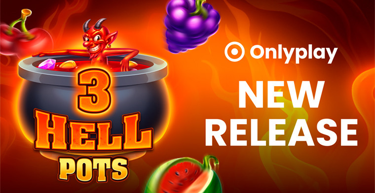 Onlyplay Ignites the video slots with 3 Hell Pots: A Fiery Blend of Fun and Fortune