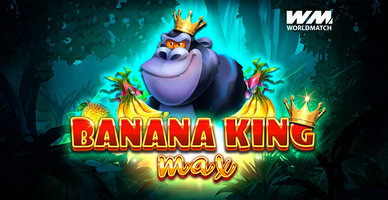 WorldMatch Unveils Banana King Max: The Legendary Slot Returns with a Modern Twist